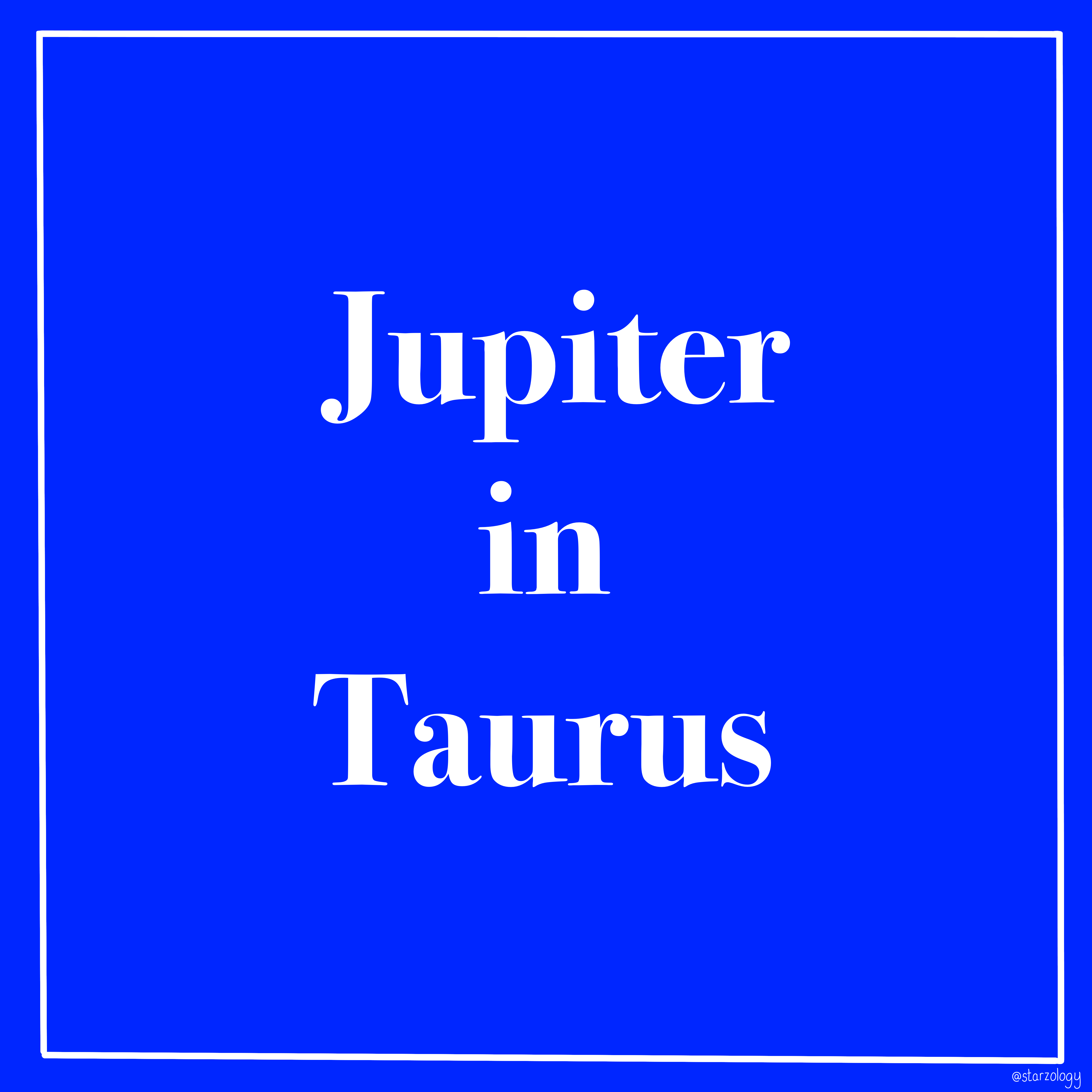 Jupiter in Taurus Starzology